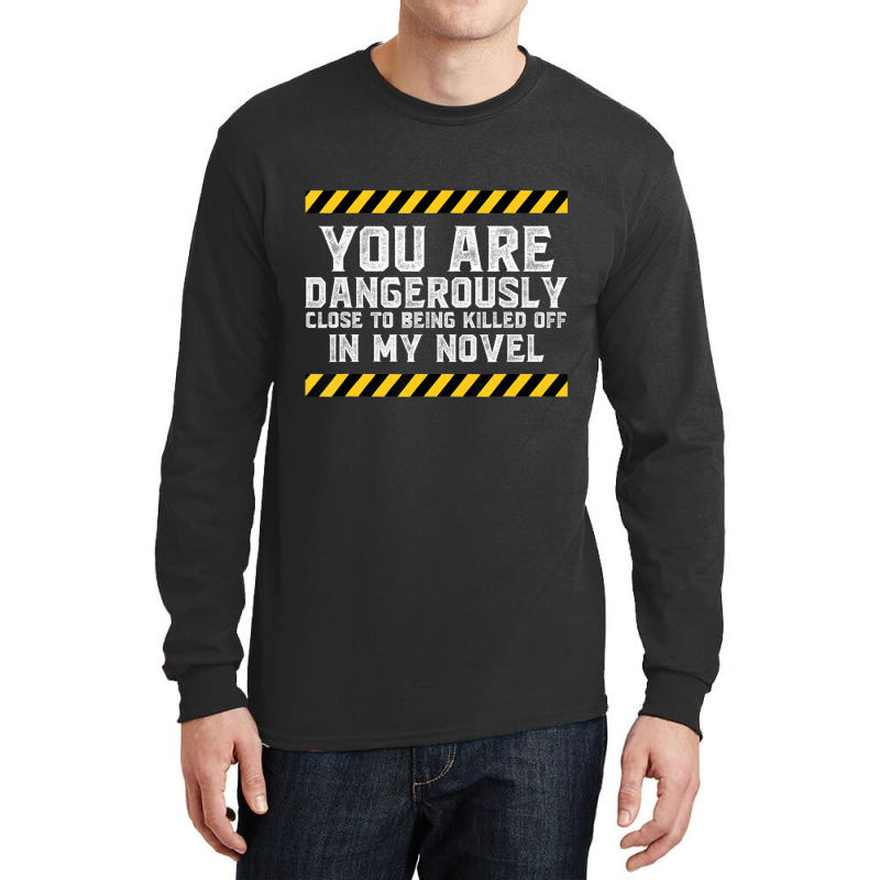 Dangerously Close Writing Novel Writer Novelist Long Sleeve Shirts by cm-arts | Artistshot