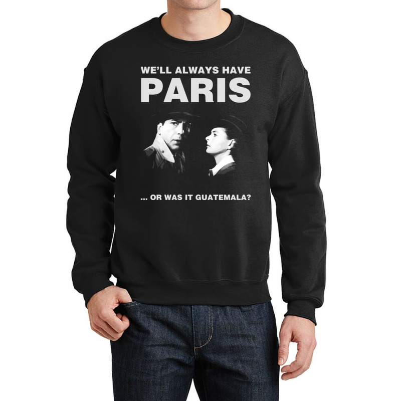 Humphrey Bogart We'll Always Have Paris Crewneck Sweatshirt by cm-arts | Artistshot