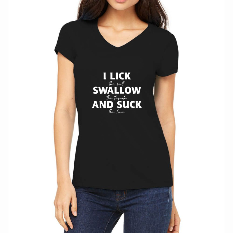 Custom I Lick Swallow And Suck Funny Drinking Tequila Party Bar Nightclub Nig Womens V Neck T 