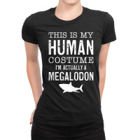 This Is My Human Costume I'm Really A Megalodon Halloween Tank Top Ladies Fitted T-shirt | Artistshot