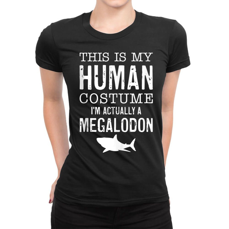 This Is My Human Costume I'm Really A Megalodon Halloween Tank Top Ladies Fitted T-Shirt by cm-arts | Artistshot