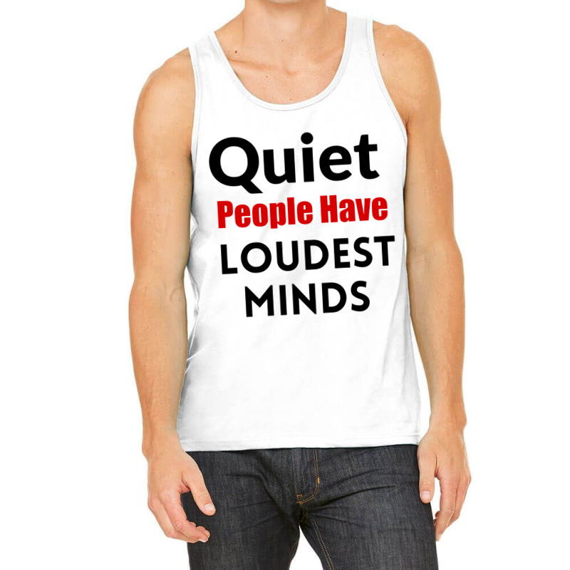 Quiet People Have The Loudest Minds Tank Top by cm-arts | Artistshot