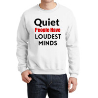 Quiet People Have The Loudest Minds Crewneck Sweatshirt | Artistshot