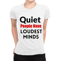 Quiet People Have The Loudest Minds Ladies Fitted T-shirt | Artistshot