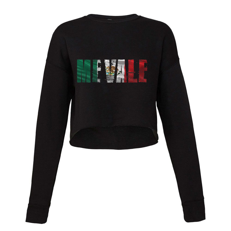 Me Vale Mexican Flag Latino Spanish Slang No Me Importa Cropped Sweater by cm-arts | Artistshot