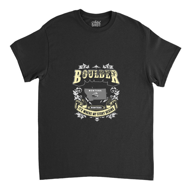 Boulder Montana Montana It Is Where My Story Begins America Classic T-shirt by DeniseRamsey | Artistshot