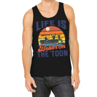 Life Is Better On The Toon Pontoon Boat Boating Fathers Gift Tank Top | Artistshot