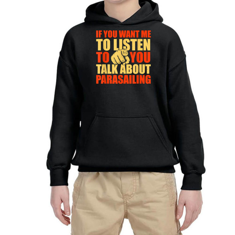 You Want Me To Listen Talk About Parasailing Funny T Shirt Youth Hoodie by cm-arts | Artistshot