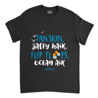 Tan Skin Salty Hair Flip Floops Ocean Air Classic T-shirt | Artistshot