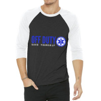 Ems For Emts Off Duty Save Yourself 3/4 Sleeve Shirt | Artistshot