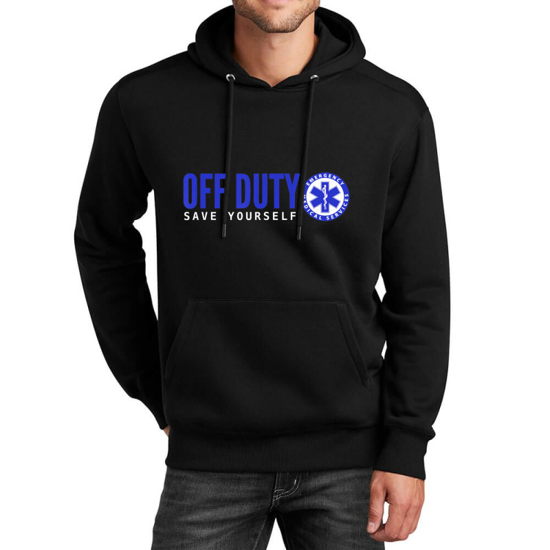 Ems For Emts Off Duty Save Yourself Unisex Hoodie | Artistshot