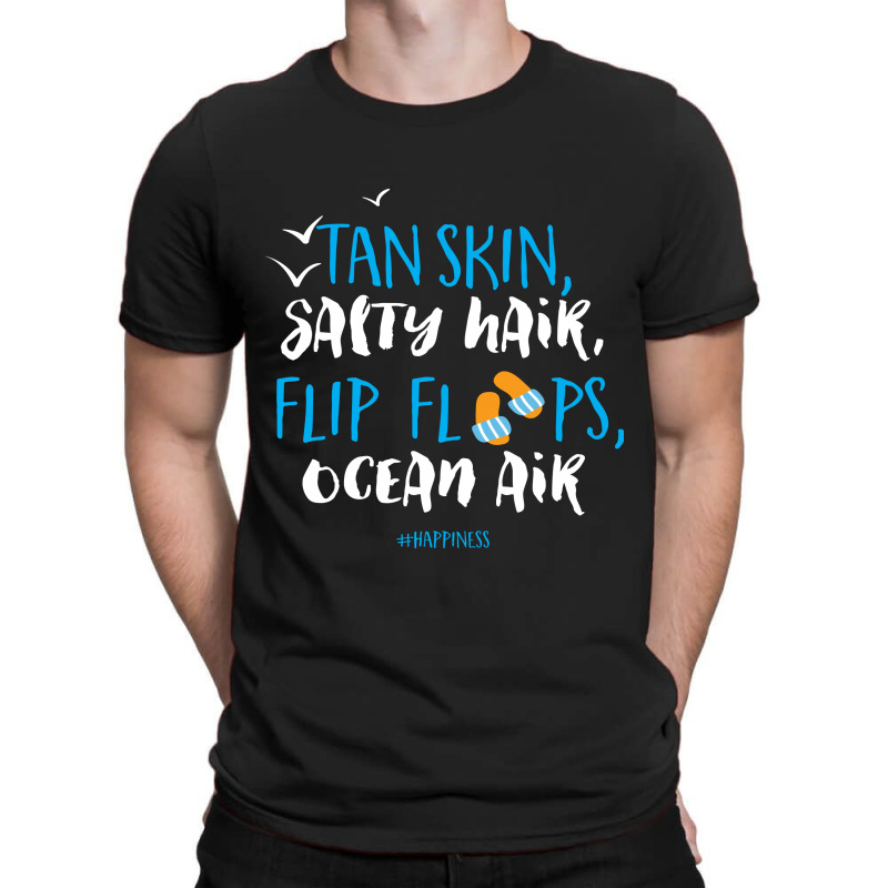 Tan Skin Salty Hair Flip Floops Ocean Air T-shirt | Artistshot