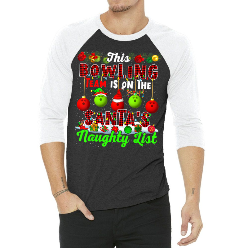 This Bowling Team Is On The Santa's Naughty List Xmas Player 3/4 Sleeve Shirt by cm-arts | Artistshot