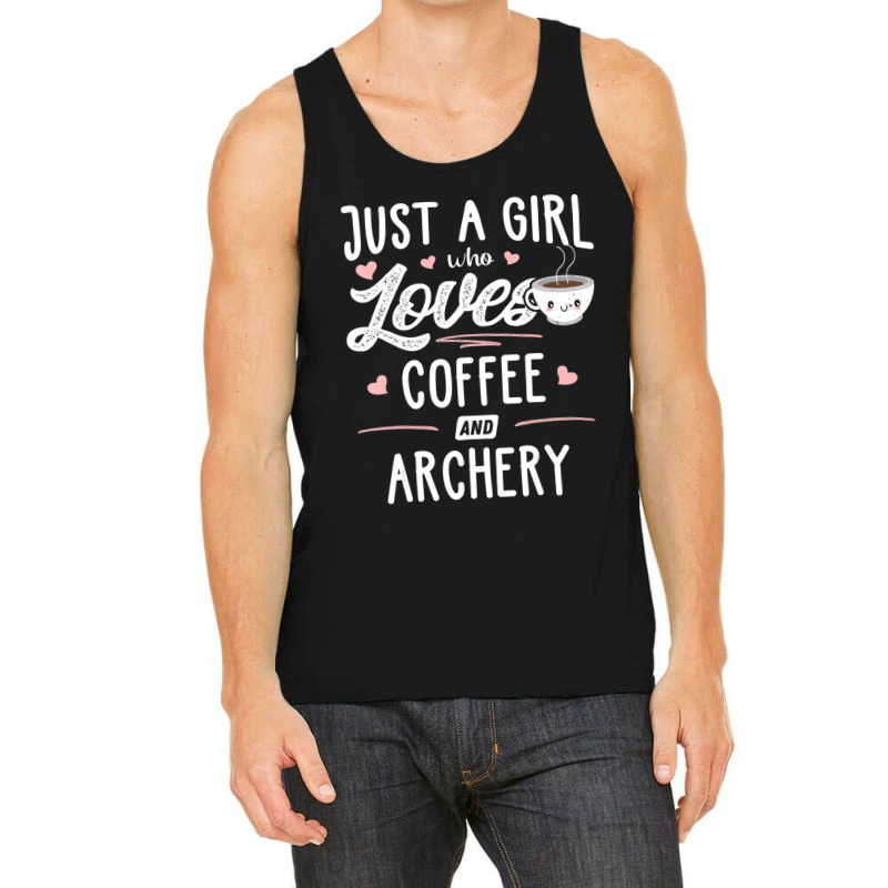 Just A Girl Who Loves Coffee And Archery Gift Women Tank Top by thangdinhsinhelf | Artistshot