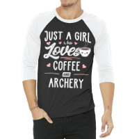 Just A Girl Who Loves Coffee And Archery Gift Women 3/4 Sleeve Shirt | Artistshot