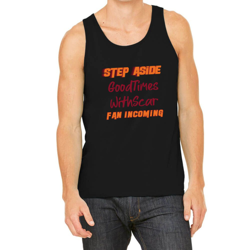 Goodtimeswithscar - Step Aside Tank Top by AubreyBarfield | Artistshot