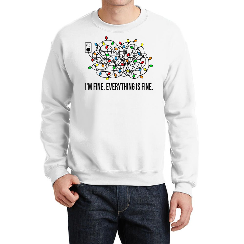 Christmas Lights I M Fine Everything Is Fine Ugly Christmas Crewneck Sweatshirt | Artistshot