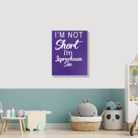 Patricks Day Im Not Short Im Leprechaun Size Portrait Canvas Print | Artistshot