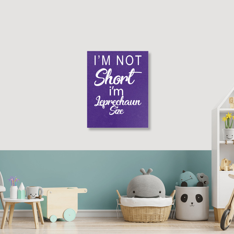 Patricks Day Im Not Short Im Leprechaun Size Portrait Canvas Print | Artistshot