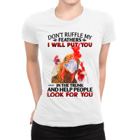 Chicken Dont Ruffle My Feathers I Will Put You In The Trunk Chicken 12 Ladies Fitted T-shirt | Artistshot