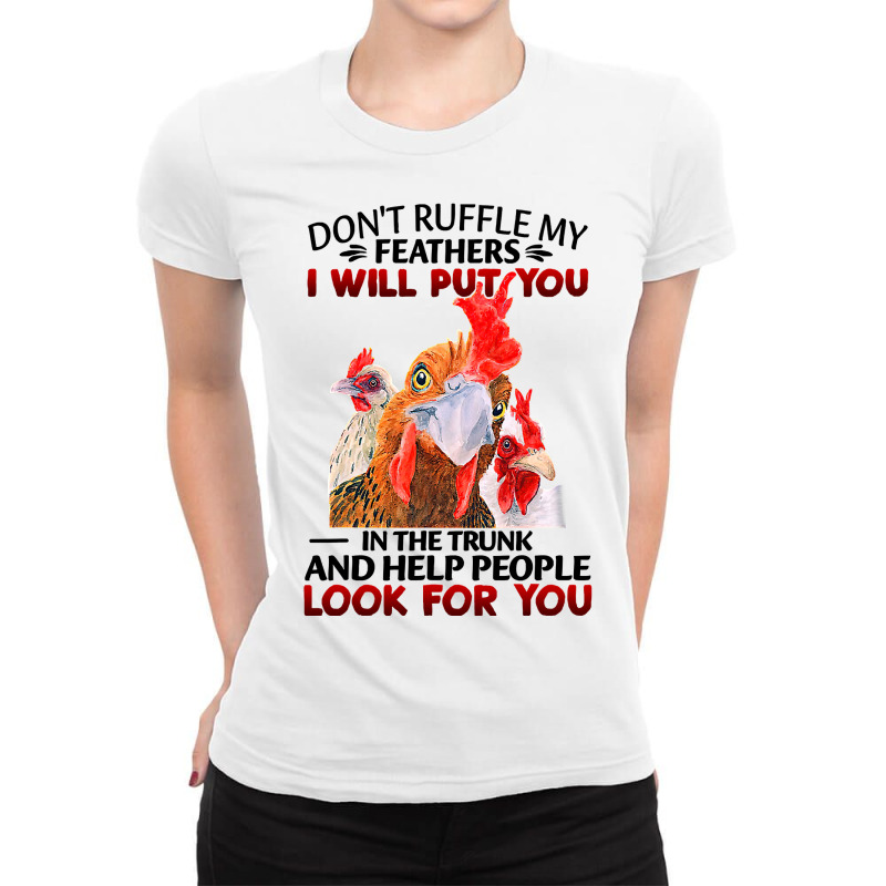 Chicken Dont Ruffle My Feathers I Will Put You In The Trunk Chicken 12 Ladies Fitted T-Shirt by coolquirrell | Artistshot