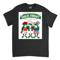 Carlos Obrians, Puerto Vallarta Mexico, The Carlos Obrians, Carlos Obr Classic T-shirt | Artistshot