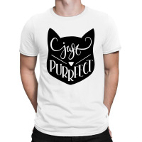 Just Purrfect T-shirt | Artistshot