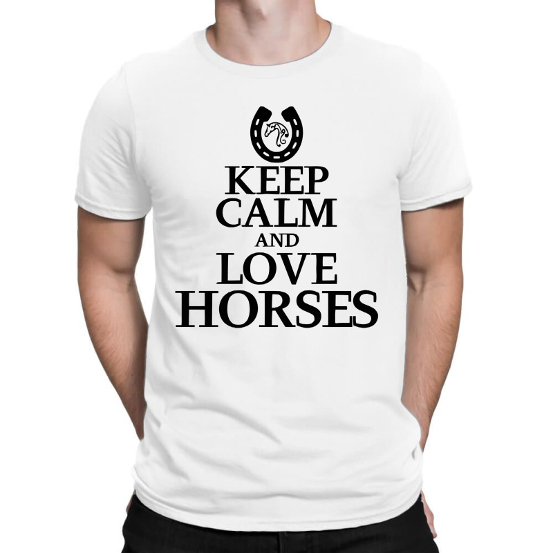 Keep Calm And Love Horses T-shirt | Artistshot