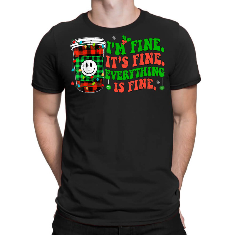 It's Fine I'm Fine Everything Is Fine Christmas Coffee Latte T-shirt | Artistshot