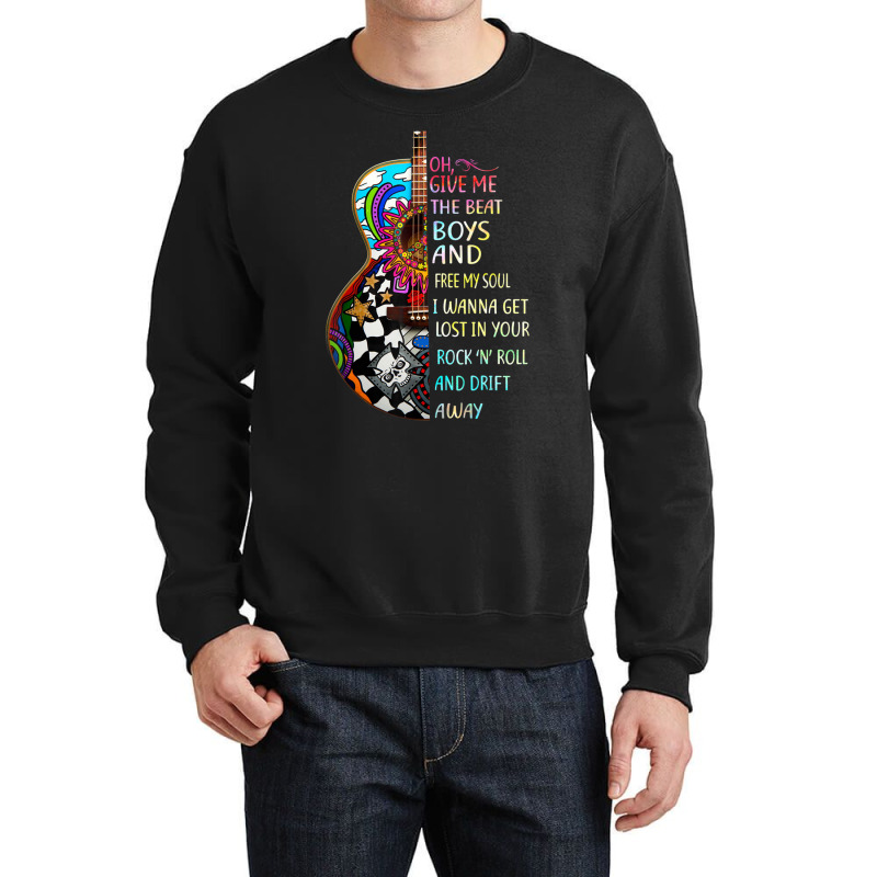 Oh Give Me The Beat And Free My Soul I Wanna Get Lost In You Crewneck Sweatshirt | Artistshot