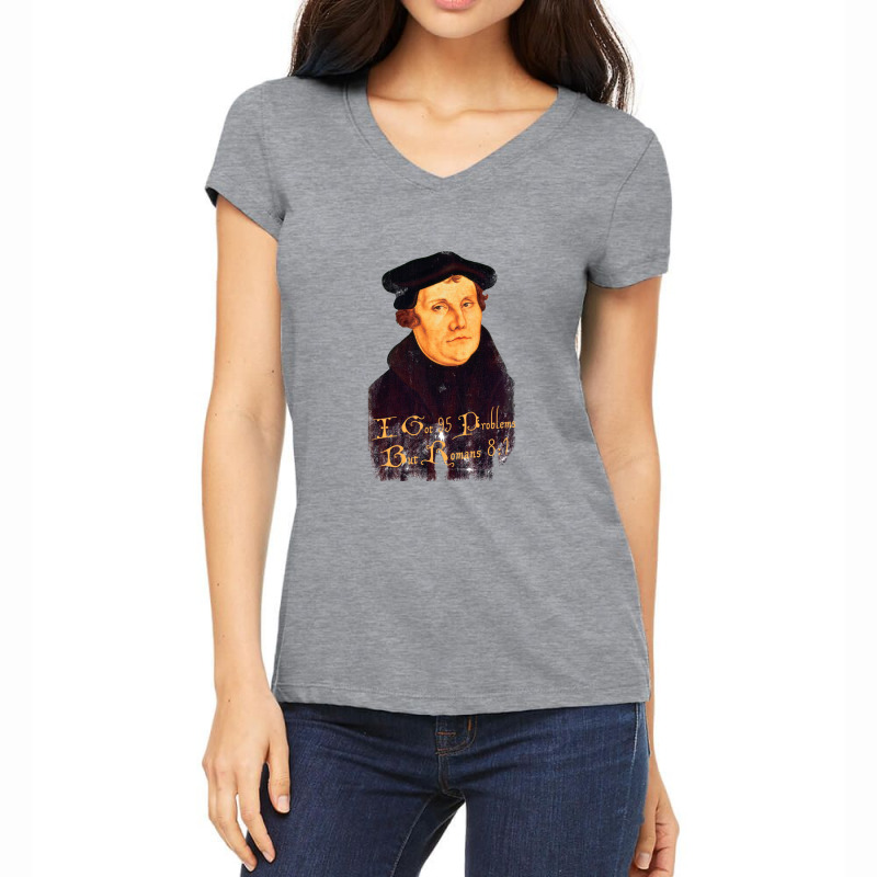 Martin Luther   95 Problems But Romans 81, Distressed   Martin Luther Women's V-Neck T-Shirt by bazgrafton | Artistshot