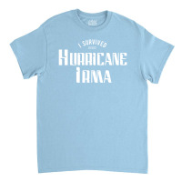 I Survived Hurricane Irma Classic T-shirt | Artistshot