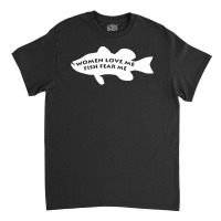 Woman Love Me Fish Fear Me Classic T-shirt | Artistshot