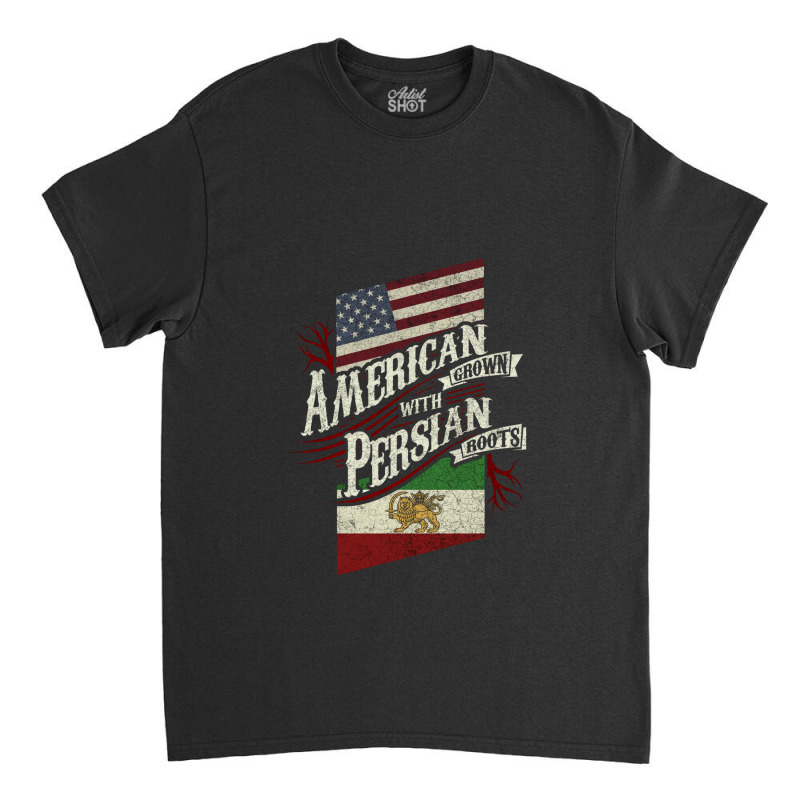 American Grown With Persian Roots 1 Classic T-shirt | Artistshot