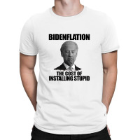 Bidenflation The Cost Of Installing Stupid Funny Anti Biden T-shirt | Artistshot