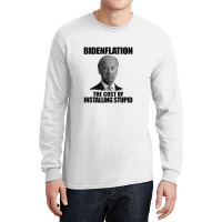 Bidenflation The Cost Of Installing Stupid Funny Anti Biden Long Sleeve Shirts | Artistshot