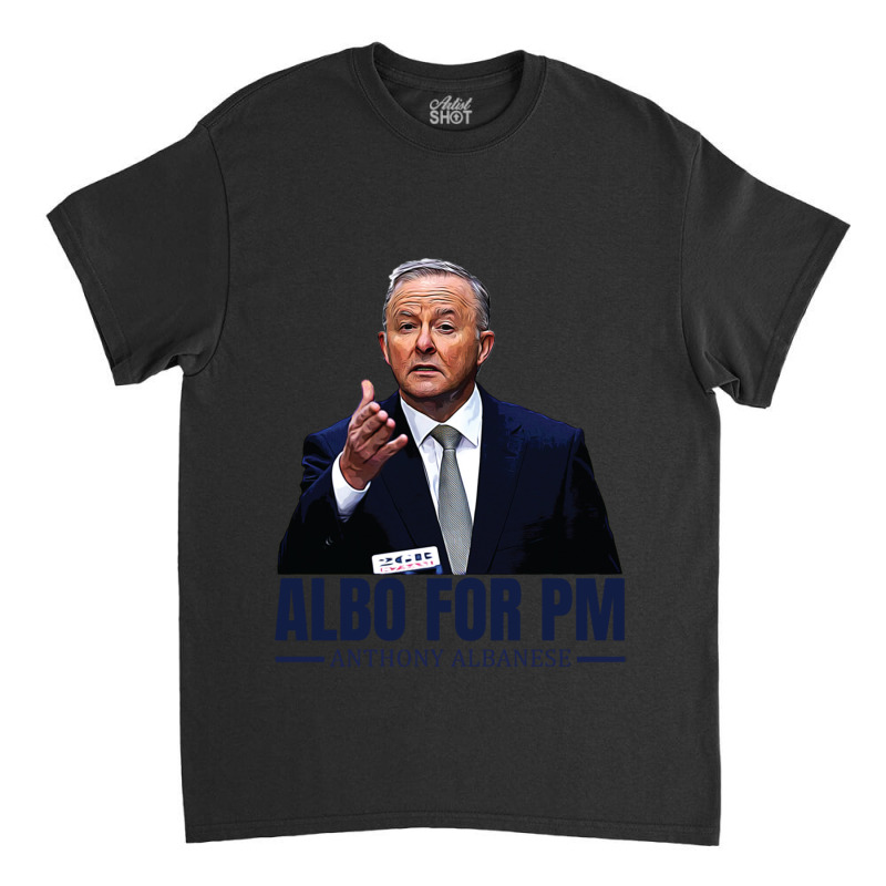 Anthony Albanese. Albo For Pm Classic T-shirt | Artistshot