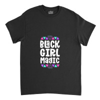 Black Girl Magic Black History Month For Girls Women Premium Classic T-shirt | Artistshot