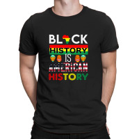 Black History Is American History Month Gift Men Women T-shirt | Artistshot