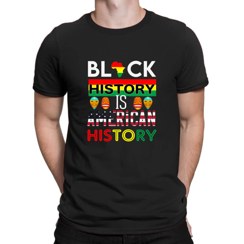 Black History Is American History Month Gift Men Women T-shirt | Artistshot