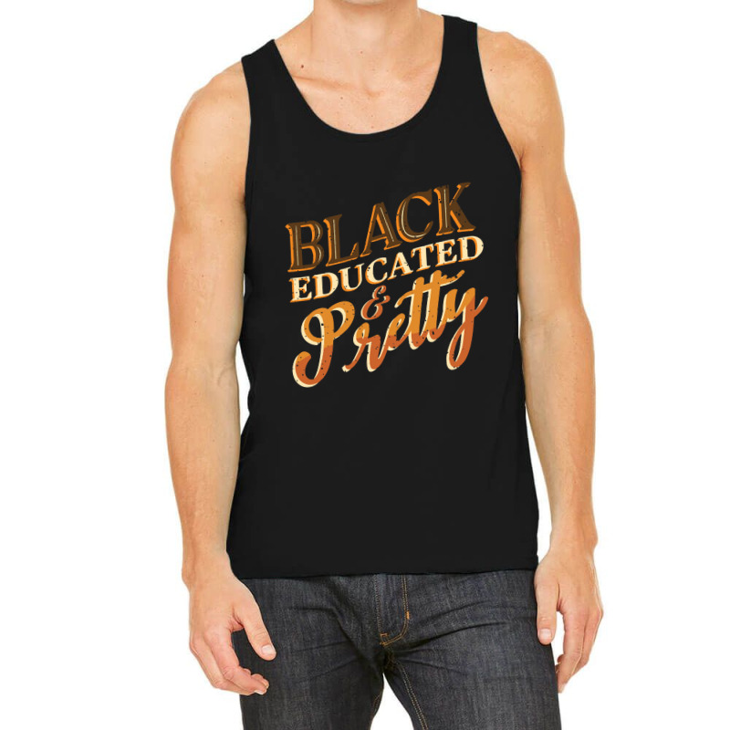 Black History Month Black Educated & Pretty African American Tank Top | Artistshot