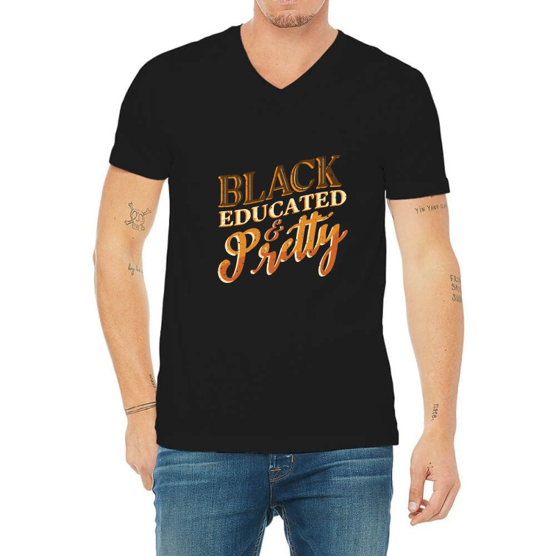 Black History Month Black Educated & Pretty African American V-neck Tee | Artistshot