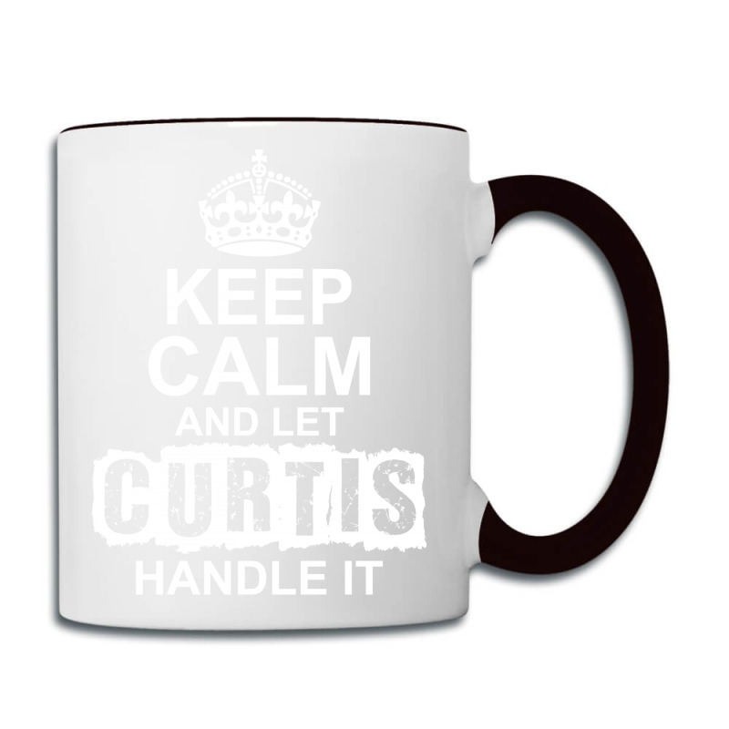 Keep Calm And Let Curtis Handle It Coffee Mug | Artistshot