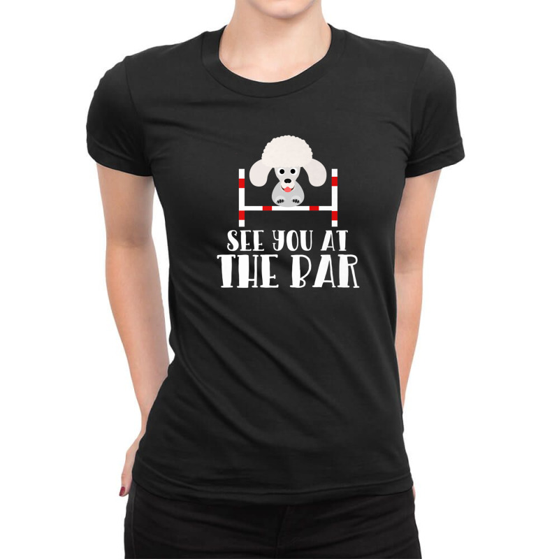 See You At The Bar Funny Poodle Dog Agility Premium T Shirt Ladies Fitted T-Shirt by Platinumshop | Artistshot