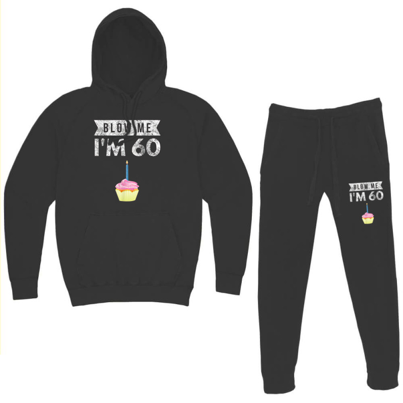 Blow Me I'm 60 Sixty 60th Birthday Gag Gift Saying Hoodie & Jogger Set | Artistshot