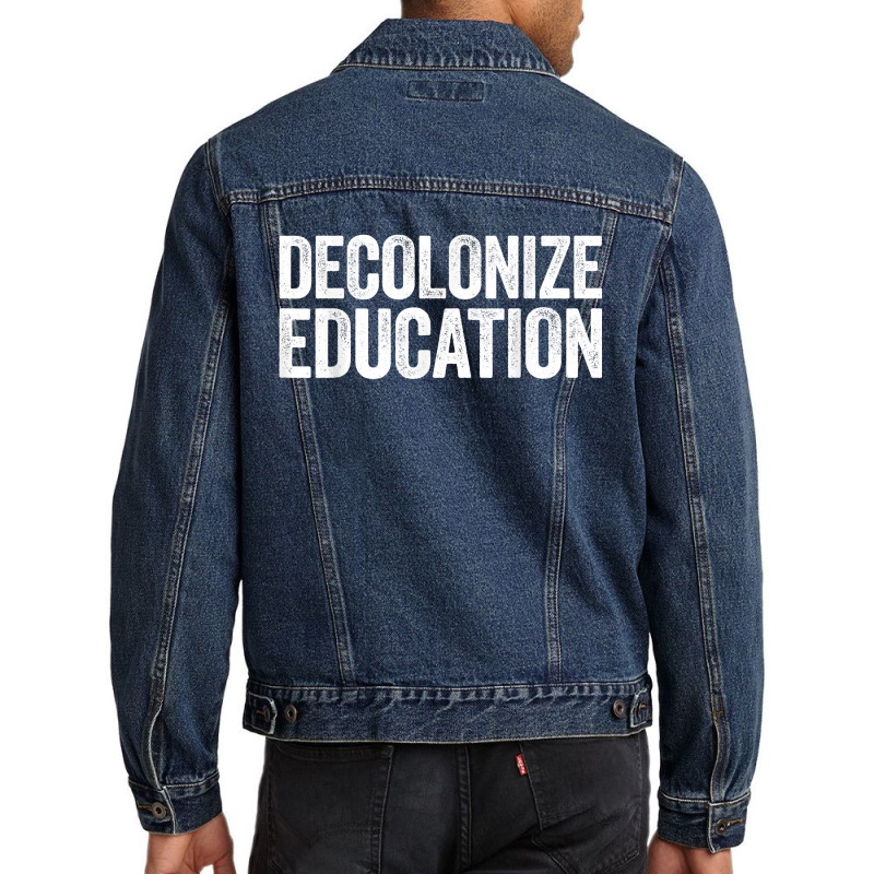 Decolonize Education History Teacher Educator Gift Men Denim Jacket | Artistshot