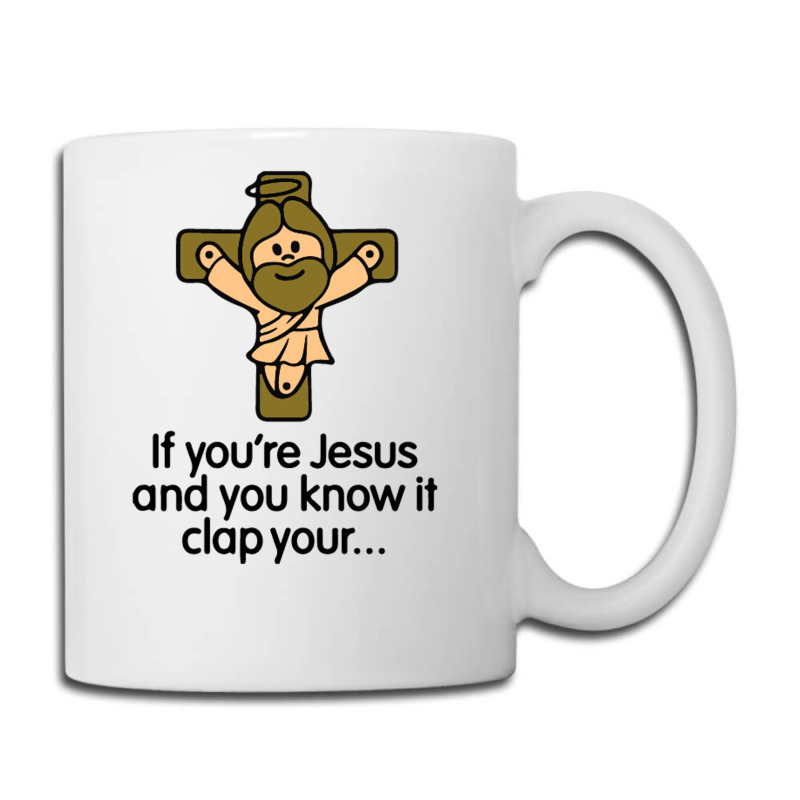 If You're Jesus And You Know It Clap Your Hands Coffee Mug | Artistshot