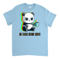 No Talkie Before Coffee Classic T-shirt | Artistshot