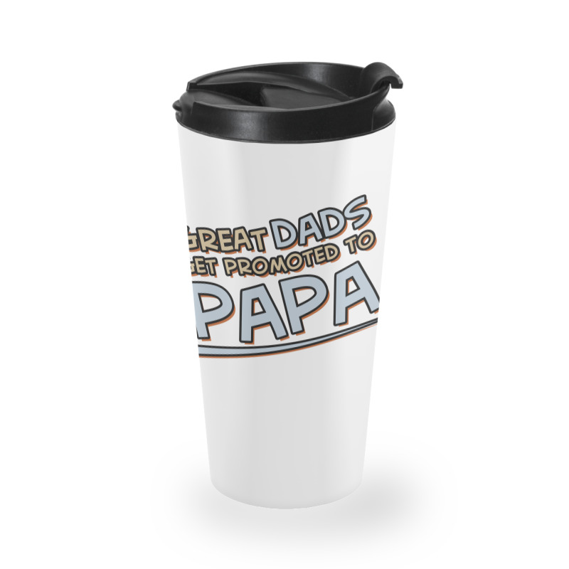 Great Dads Get Promoted To Papa Travel Mug | Artistshot
