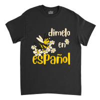 Dimelo En Espanol Cute Bee Spanish Teacher Maestra Bilingue Classic T-shirt | Artistshot